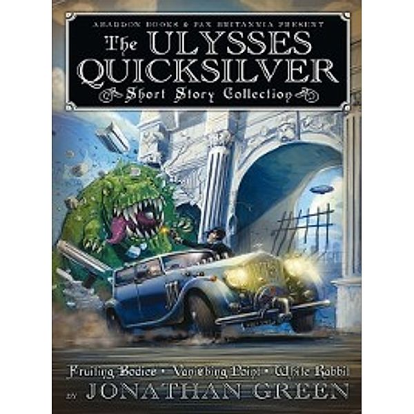 Pax Britannia: The Ulysses Quicksilver Short Story Collection, Jonathan Green