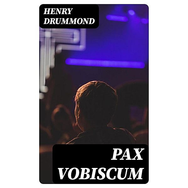 Pax Vobiscum, Henry Drummond