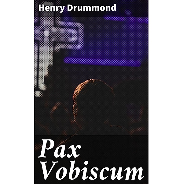 Pax Vobiscum, Henry Drummond