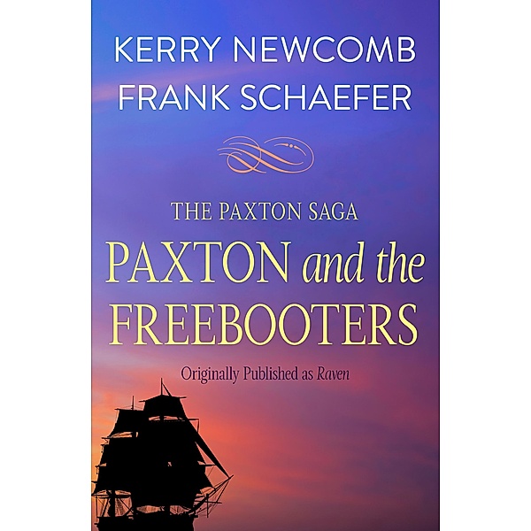 Paxton and the Freebooters / The Paxton Saga, Kerry Newcomb, Frank Schaefer