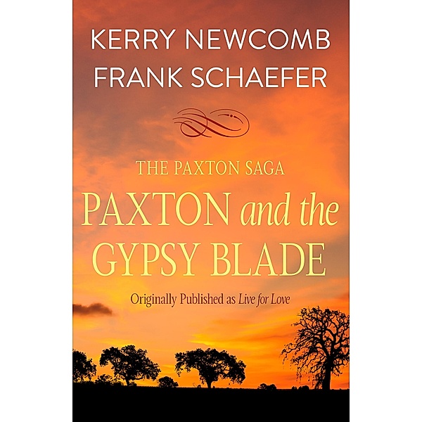 Paxton and the Gypsy Blade / The Paxton Saga, Kerry Newcomb, Frank Schaefer