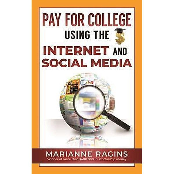 Pay for College Using the Internet and Social Media, Marianne Ragins