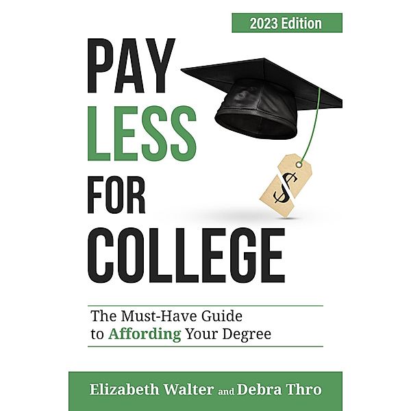 PAY LESS FOR COLLEGE, Elizabeth Walter, Debra Thro
