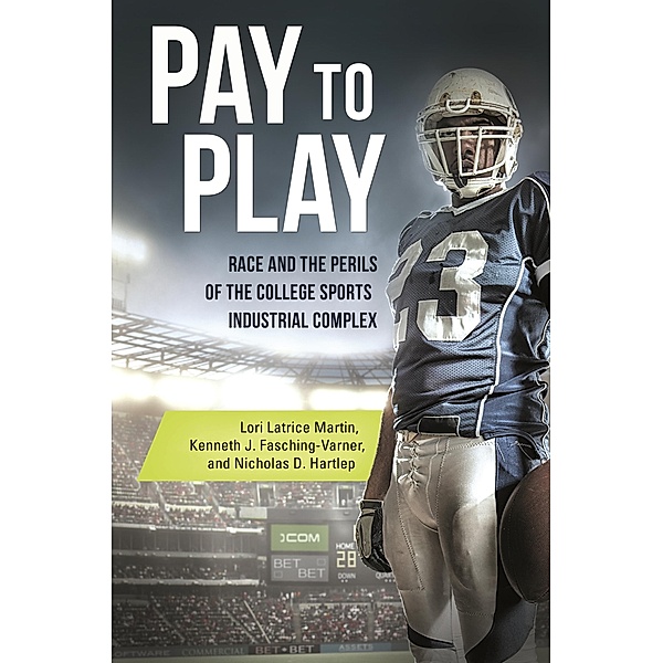 Pay to Play, Lori Latrice Martin, Kenneth J. Fasching-Varner Ph. D., Nicholas D. Hartlep Ph. D.