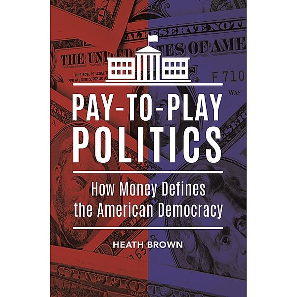 Pay-to-Play Politics, Heath Brown