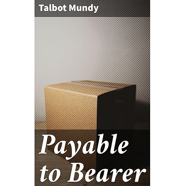 Payable to Bearer, Talbot Mundy