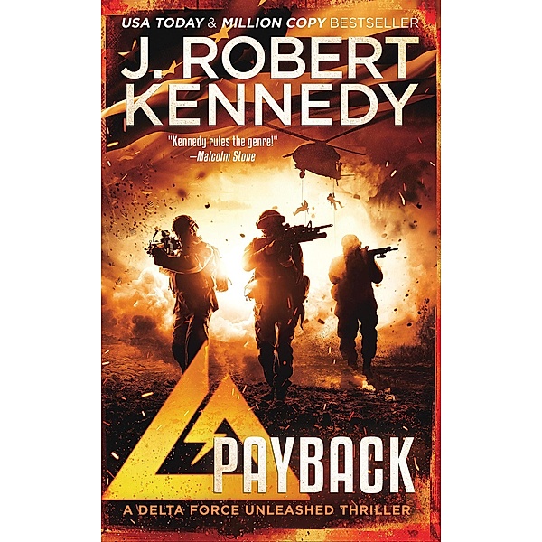 Payback (Delta Force Unleashed Thrillers, #1) / Delta Force Unleashed Thrillers, J. Robert Kennedy