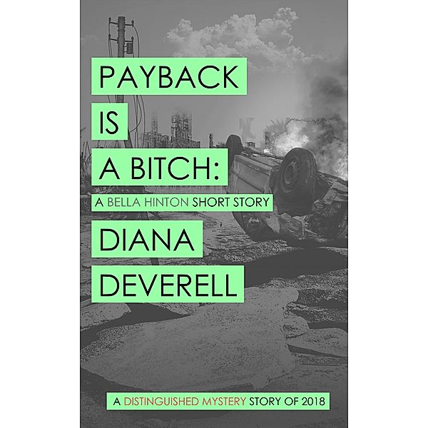 Payback is a Bitch: A Bella Hinton Short Story (Bella Hinton political thrillers, #1) / Bella Hinton political thrillers, Diana Deverell