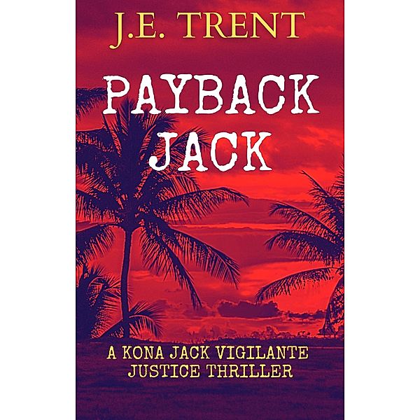 Payback Jack (Hawaii Adventure, #5) / Hawaii Adventure, J. E. Trent