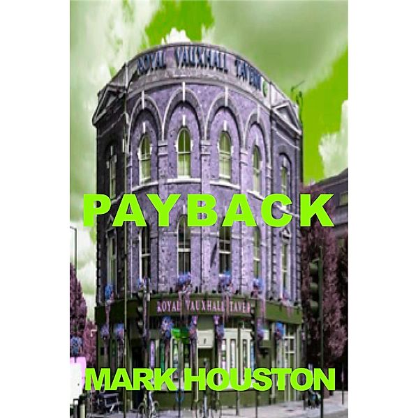 Payback (VAUXHALL GAY VILLAGE, #2) / VAUXHALL GAY VILLAGE, Mark Houston