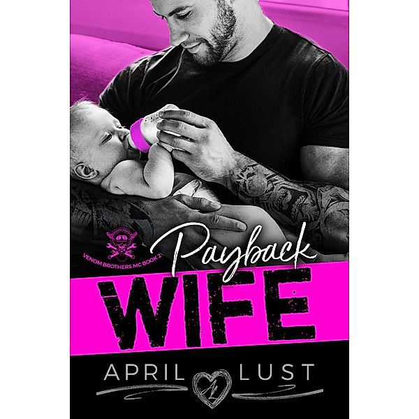 Payback Wife: An MC Romance (Venom Brothers MC, #2) / Venom Brothers MC, April Lust