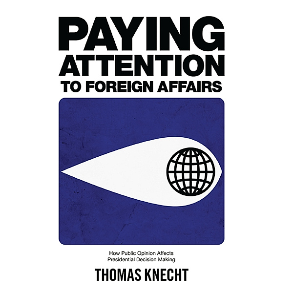 Paying Attention to Foreign Affairs, Thomas Knecht