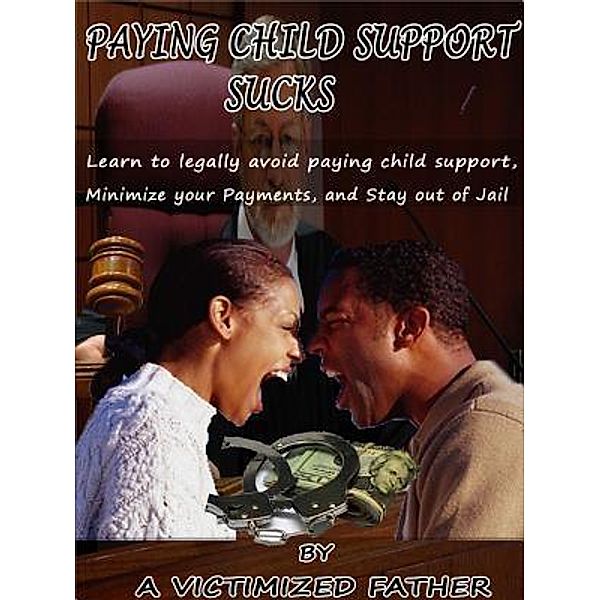 Paying Child Support Sucks, Victimized Father A