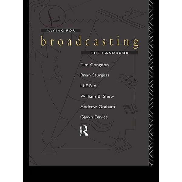 Paying for Broadcasting: The Handbook, Tim Congdon, Gavyn Davies, Andrew Graham, William B. Shew, Brian Sturgess