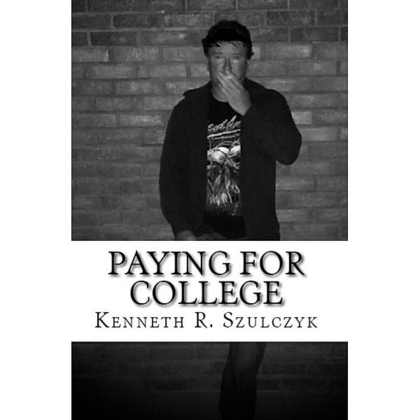 Paying for College: The Novel, Kenneth Szulczyk