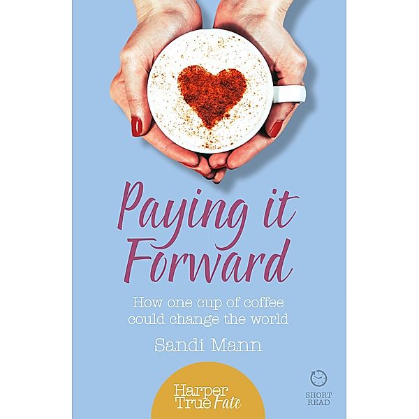 Paying it Forward / HarperTrue Life - A Short Read, Sandi Mann