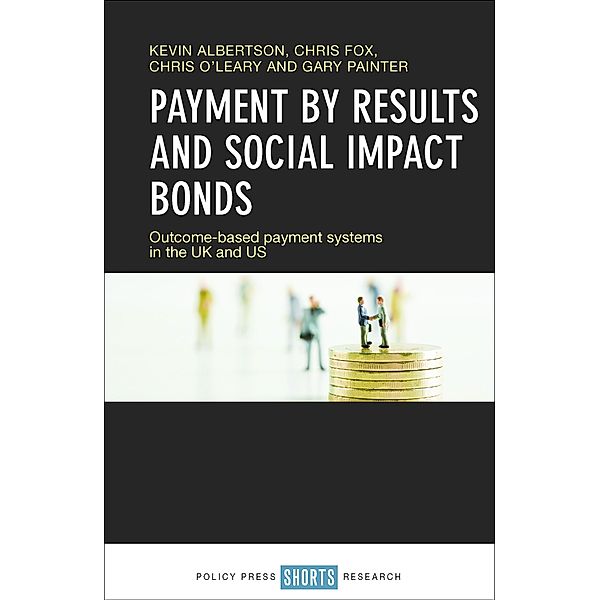 Payment by Results and Social Impact Bonds, Chris Fox, Kevin Albertson