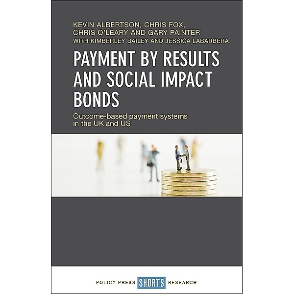 Payment by Results and Social Impact Bonds, Kevin Albertson, Chris Fox