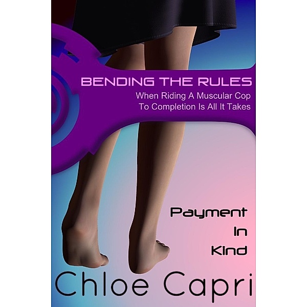 Payment In Kind: Bending The Rules (Payment In Kind, #2), Chloe Capri