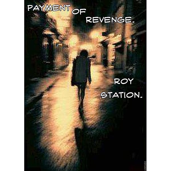 Payment of Revenge., Roy Station