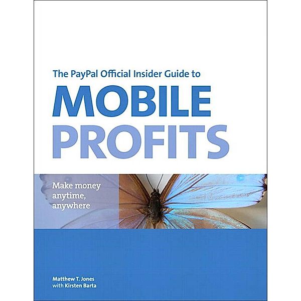 PayPal Official Insider Guide to Mobile Profits, The, Jones Matt T.