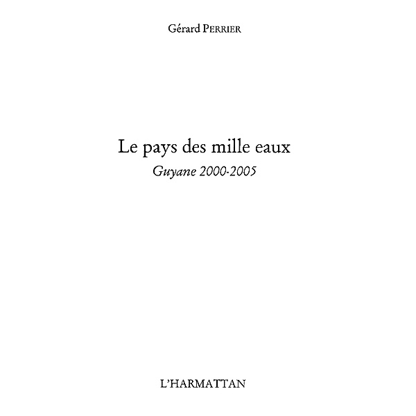 Pays des mille eaux guyane 2000-2005 / Hors-collection, Perrier Gerard