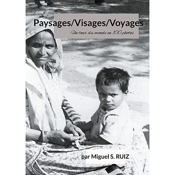 Paysages/Visages/Voyages, Miguel S. Ruiz