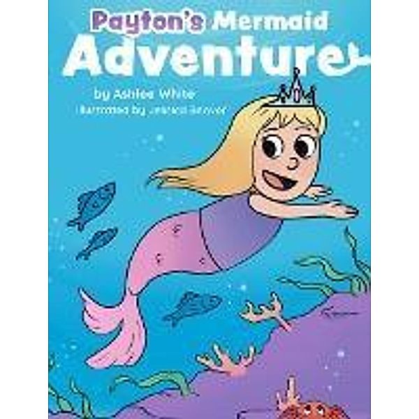Payton's Mermaid Adventure, Ashlee White
