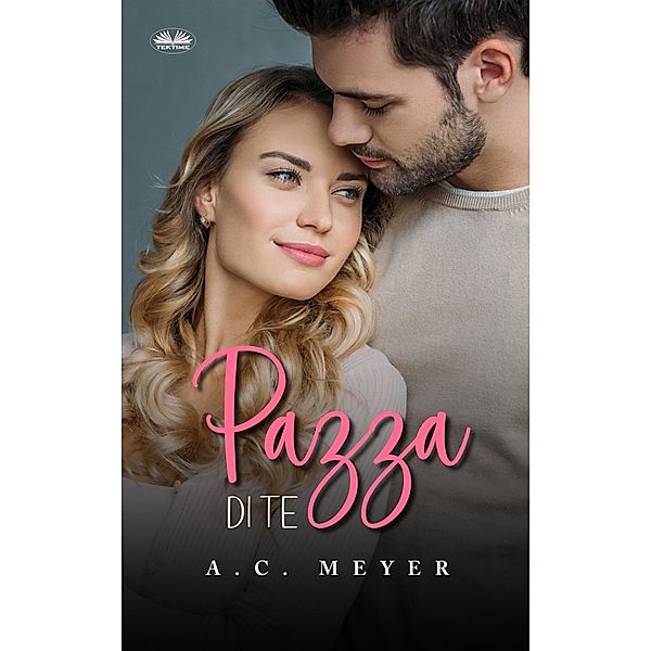 Pazza Di Te, A. C. Meyer