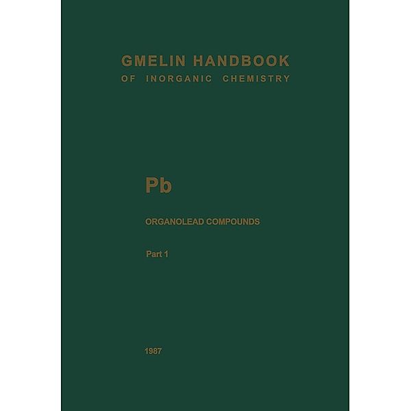 Pb Organolead Compounds / Gmelin Handbook of Inorganic and Organometallic Chemistry - 8th edition Bd.P-b / 1-2 / 1, Friedo Huber