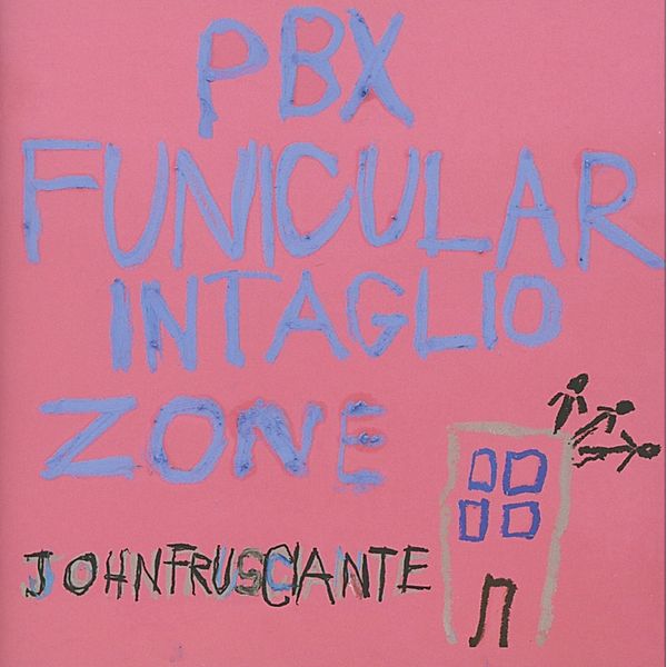 Pbx Funicular Intaglio Zone, John Frusciante