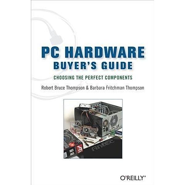 PC Hardware Buyer's Guide, Robert Bruce Thompson
