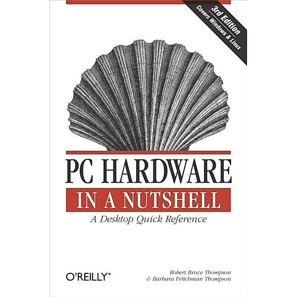 PC Hardware in a Nutshell / In a Nutshell (O'Reilly), Robert Bruce Thompson