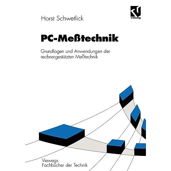 PC-Meßtechnik / Viewegs Fachbücher der Technik, Horst Schwetlick