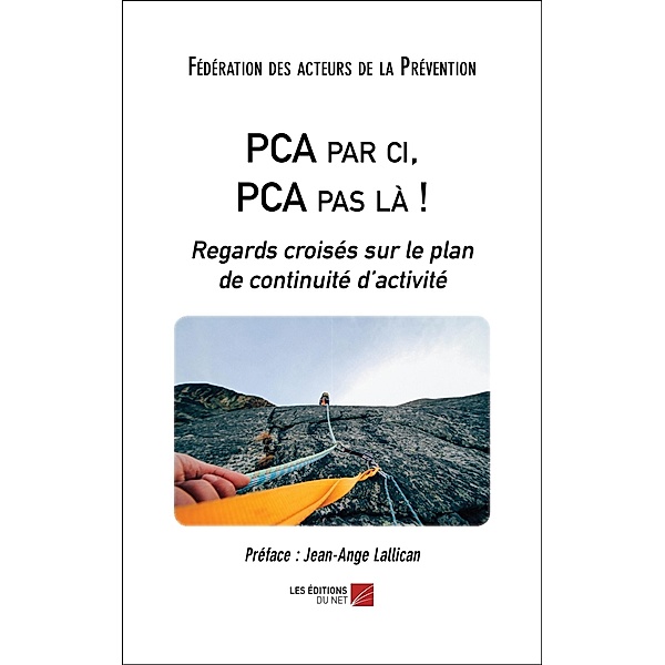 PCA par ci, PCA pas la ! / Les Editions du Net, Federation des acteurs de la Prevention (FAP) Federation des acteurs de la Prevention (FAP)