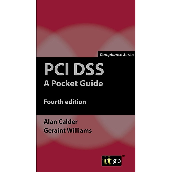 PCI DSS: A Pocket Guide, fourth edition / IT Governance Ltd, Alan Calder