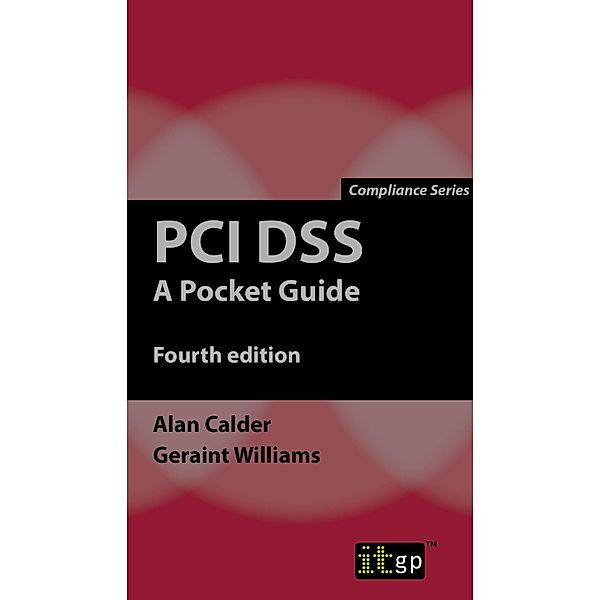 PCI DSS: A Pocket Guide, fourth edition / IT Governance Ltd, Alan Calder