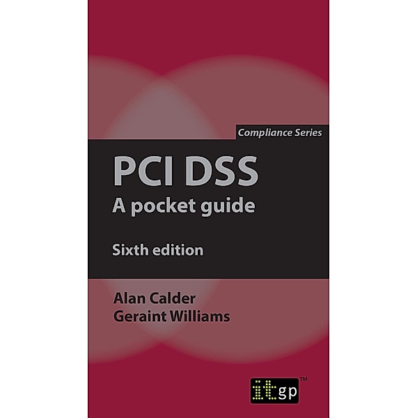 PCI DSS: A pocket guide, sixth edition / ITGP, Alan Calder