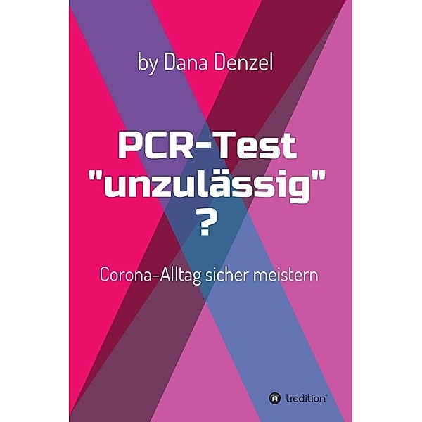 PCR-Test unzulässig?, Dana Denzel