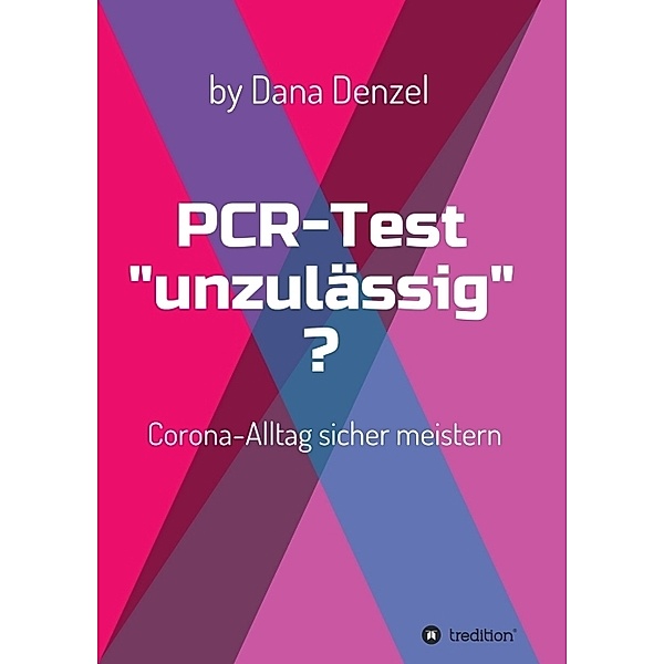PCR-Test unzulässig?, Dana Denzel