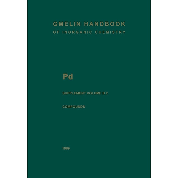 Pd Palladium / Gmelin Handbook of Inorganic and Organometallic Chemistry - 8th edition Bd.P-d / B / 2, William P. Griffith, Stephen D. Robinson, Kurt Swars