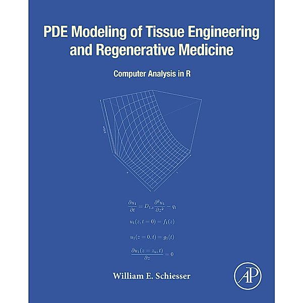 PDE Modeling of Tissue Engineering and Regenerative Medicine, William E. Schiesser