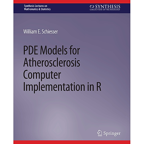 PDE Models for Atherosclerosis Computer Implementation in R, William E. Schiesser