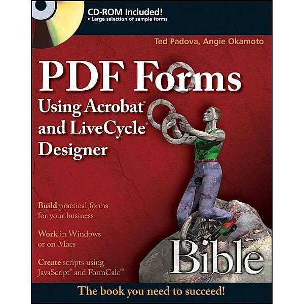 PDF Forms Using Acrobat and LiveCycle Designer Bible / Bible, Ted Padova, Angie Okamoto