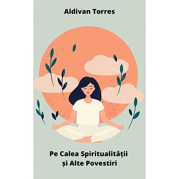 Pe Calea Spiritualita¿ii ¿i Alte Povestiri, Aldivan Torres