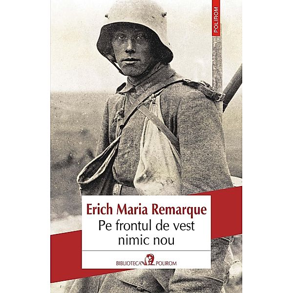 Pe frontul de vest nimic nou / Biblioteca Polirom, Erich Maria Remarque