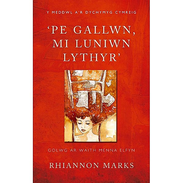'Pe Gallwn, Mi Luniwn Lythyr' / Y Meddwl a'r Dychymyg Cymreig, Rhiannon Marks