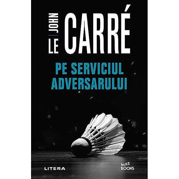 Pe serviciul adversarului / Buzz Books, John le Carré