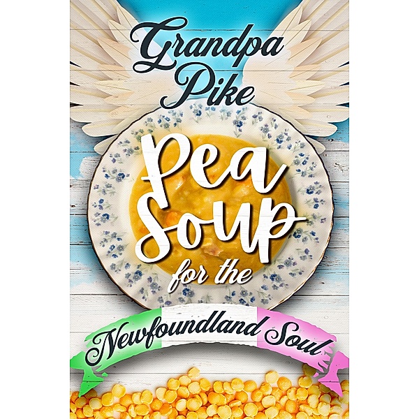Pea Soup for the Newfoundland Soul, Grandpa Pike
