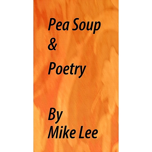 Pea Soup & Poetry / Mike (David) Lee, Mike (David) Lee